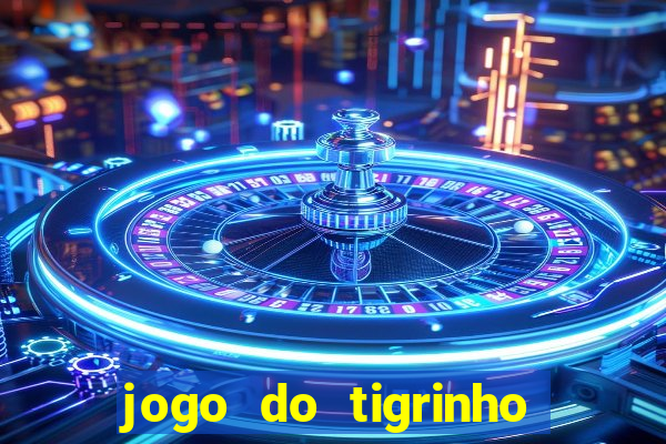 jogo do tigrinho que da bonus no cadastro